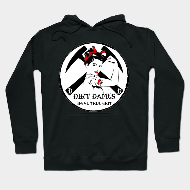 Dirt Dames Have True Grit - Lady rockhound, geologist, fossils, paleontology, Hoodie by I Play With Dead Things